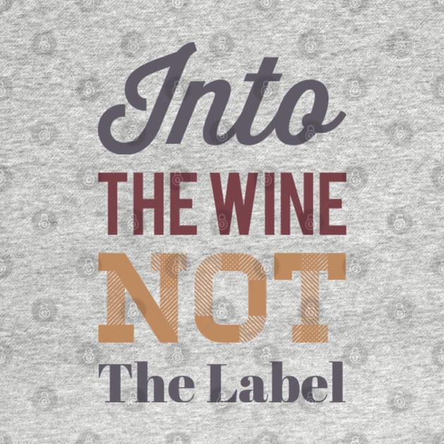 Into the wine Not the label by BoogieCreates